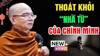 Làm Sao Để THOÁT RA KHỎI "NHÀ TÙ" CỦA CHÍNH MÌNH | Sư Giác Nguyên | Sư Toại Khanh