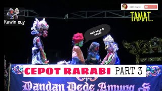 CEPOT RARABI part 3(TAMAT),.DL.Dandan Dede Amung Sutarya (pmp)