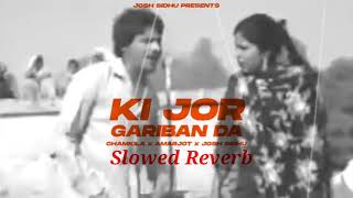 Ki Jor Gariban Da(Slowed+Reverb) CHAMKILA X AMARJOT X JOSH SIDHU X HZDZ Visuals | New Lori Song 2023