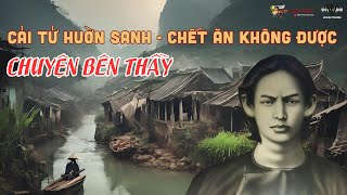 CẢI TỬ HUỜN SANH | CHUYỆN BÊN THẦY AUDIOBOOK (6-14)