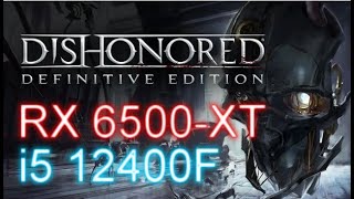 i5 12400F + RX 6500 XT - Dishonored® Definitive Edition (PC) - Highest - All max- 1080p