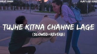 Tujhe Kitna Chahne Lage [Slowed+Reverb] Arijit Singh, Kabir Singh | Ajay Lofi Zone |