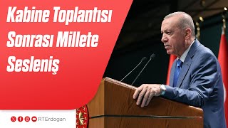 Kabine Toplantısı Sonrası Millete Sesleniş