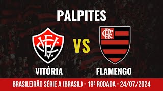 Palpites Vitória x Flamengo - 24/07: Brasileirão Série A (Brasil) - 19ª rodada