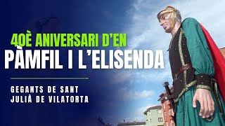 40è Aniversari d'en Pàmfil i l'Elisenda/ X Trobada Gegantera a Sant Julià de Vilatorta (11/05/2024)