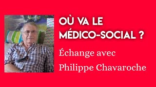 Où va le Médico-Social? de Philippe Chavaroche.