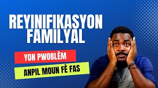 Pwoblèm sa rive anpil moun ki nan reyinifikasyon familyal.