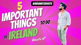 5 Important Things to do in Ireland for Indian Students | Explained in Telugu | Ireland Telugu Vlogs