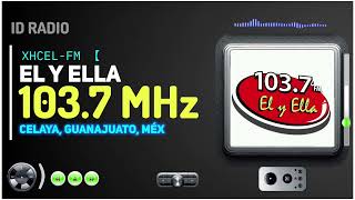 ▪︎ XHCEL [ El y Ella 103.7 FM. Celaya, Guanajuato, Méx