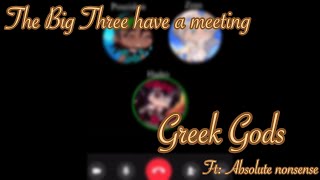 The Big Three have a meeting // Greek Gods // Ft: Absolute nonsense