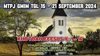 MTPJ TGL 15-21 SEPTEMBER 2024/EFESUS 4:1-16/MEMPERLENGKAPI ORG KUDUS BAGI PEMBANGUNAN TUBUH KRISTUS