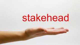 How to Pronounce stakehead - American English