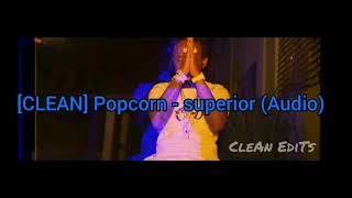 [CLEAN] Popcorn - Superior (Audio)