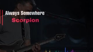 Always Somewhere - Scorpoin - Lyrics