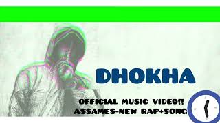 DHOKHA-OFFICIAL MUSIC VIDEO || ASSAMESE RAP SONG