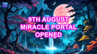 9th August Miracle Portal Opened For You ~ Every Wish Is Granted To You ~ All Wish Will Come True