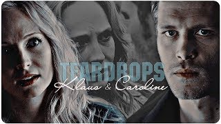 ► Klaus + Caroline || Teardrops