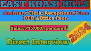 East khasi hills//AssistantClerk,Receptionist cum DEO,&Office Peon Direct interview 2024