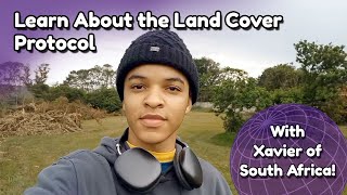 Learn About the Land Cover Protocol with Xavier of South Africa!