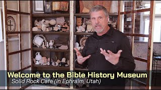 Bible History Museum @ the Solid Rock Cafe in Ephraim, Utah