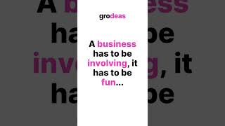 Business Has To Be Fun & Exercise Creative Instincts