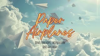 Paper Airplanes [Chill and relax Pop song and music]