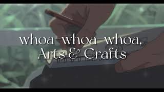 Arts & Crafts [lyrics] //  Melanie Martinez