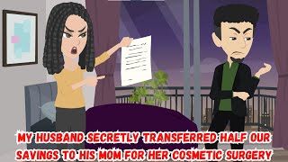 【OSA】My Husband Secretly Transferred Half Our Savings To His Mom For Her Cosmetic Surgery