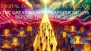 Digital Dollars Now Live Stream! The Wealth Transfer is about to start.