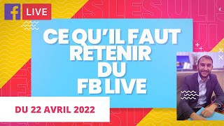 FB LIVE | Ce qu'il faut retenir du 22 avril 2022