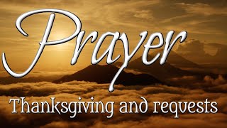 January 21, 2024: Prayer -- Thanksgiving and Requests