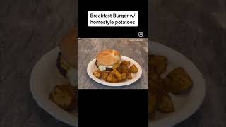 BREAKFAST BURGERS W/ HOMESTYLE POTATOES