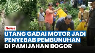 UTANG GADAI MOTOR Jadi Penyebab Aksi Keji Pembunuhan di Pamijahan Bogor