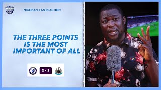 CHELSEA 2-1 NEWCASTLE NIGERIAN FANS REACTION - Premier League 24-245 HIGHLIGHTS