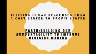 Part 5: Flipping HR from a Cost Center to a Profit Center