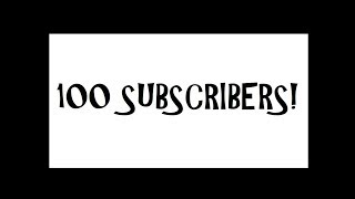 100 Subscribers!