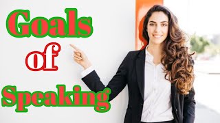 Goals of Speaking