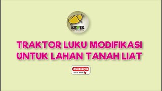 Traktor Sawah || Modifikasi Traktor Luku Untuk Lahan Tanah Liat (lempung)