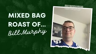 Mixed Bag - The Roast Of Bill Murphy