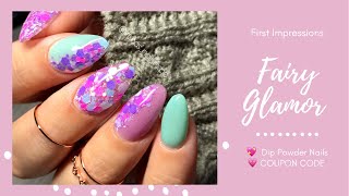 Fairy Glamor | Dip & Acrylic | First Impressions | Dip Powder Nails