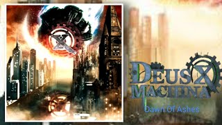 DEUS X MACHINA - "Dawn Of Ashes"