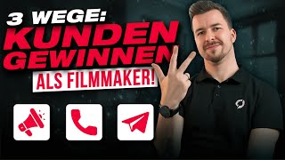 Kunden gewinnen als Filmmaker (3 Wege)