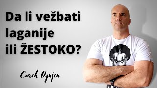 Da li vežbati laganije ili žestoko?