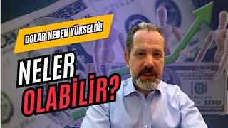 Dolar Neden Yükseldi? | Piyasaları Neler Bekliyor?