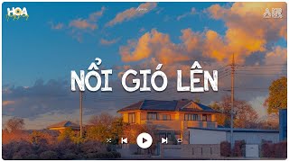 Nổi Gió Lên lofi - Mặc kệ Thôi Mình Yêu Một Ai Là Mong Gần Bên Lofi - Nhạc Lofi Chill Nhẹ Nhàng 2024