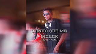 Felipe Amorim - Tenho Que Me Dicidir