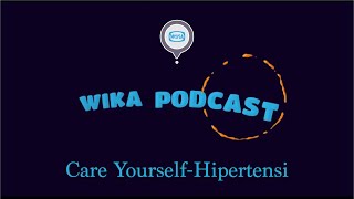 WIKA Podcast - Jauhi Hipertensi, Dekati Pola Hidup Sehat Serasi