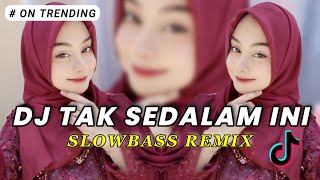 DJ TAK SEDALAM INI CUT RANI SLOWBASS REMIX VIRAL | DJ SAKITNYA PERIHNYA VIRAL TIK TOK!