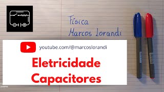 Física - Eletricidade - Capacitores - Marcos Lorandi