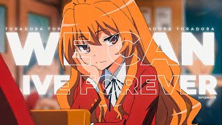 Toradora | We Can Live Forever (Iamjakehill) (AMV Edit) (4K 60FPS)